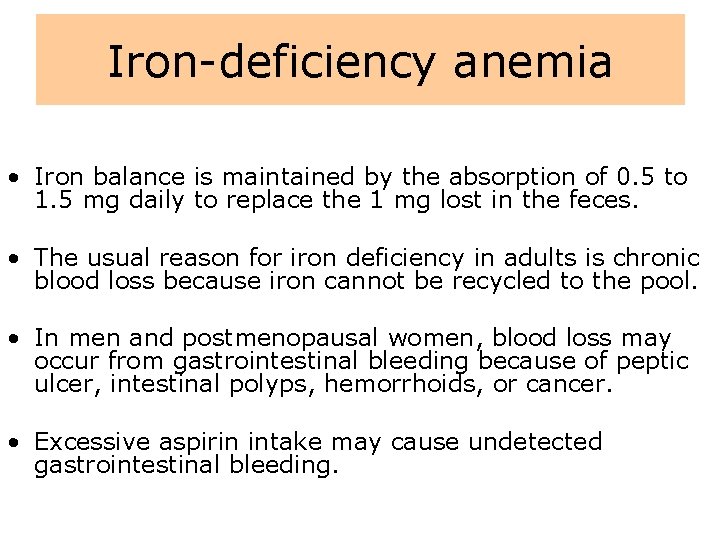 Iron-deficiency anemia • Iron balance is maintained by the absorption of 0. 5 to