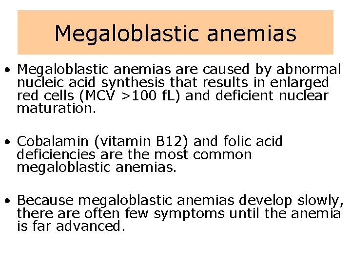 Megaloblastic anemias • Megaloblastic anemias are caused by abnormal nucleic acid synthesis that results