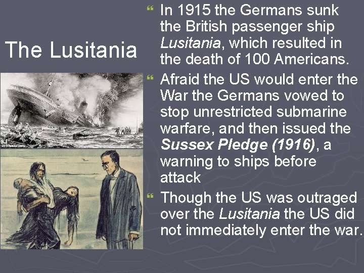 In 1915 the Germans sunk the British passenger ship Lusitania, which resulted in the