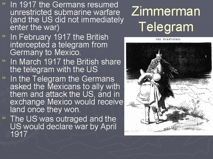 } } } In 1917 the Germans resumed unrestricted submarine warfare (and the US