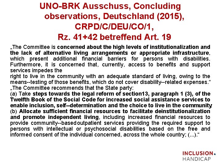 UNO BRK Ausschuss, Concluding observations, Deutschland (2015), CRPD/C/DEU/CO/1, Rz. 41+42 betreffend Art. 19 „The