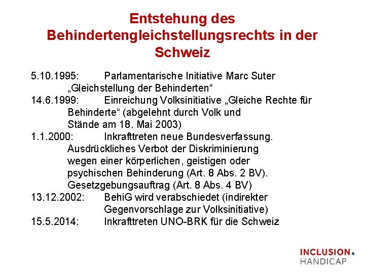 Entstehung des Behindertengleichstellungsrechts in der Schweiz 5. 10. 1995: Parlamentarische Initiative Marc Suter „Gleichstellung