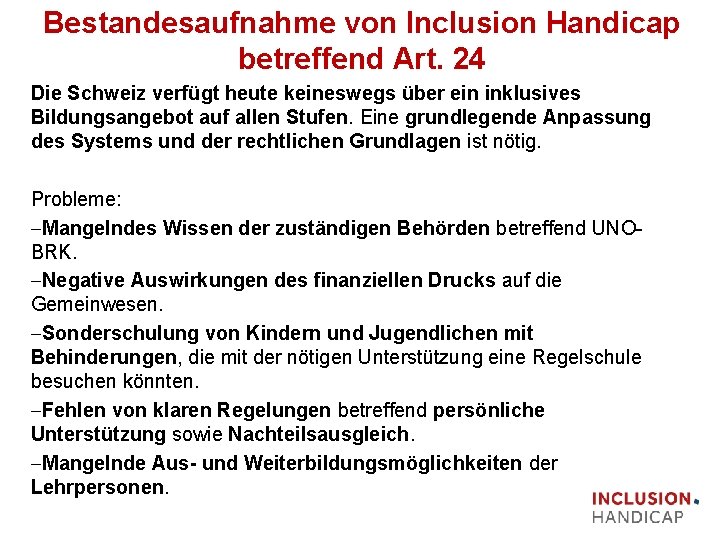 Bestandesaufnahme von Inclusion Handicap betreffend Art. 24 Die Schweiz verfügt heute keineswegs über ein