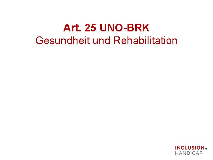 Art. 25 UNO BRK Gesundheit und Rehabilitation 