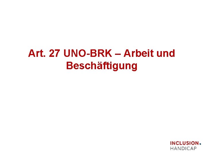 Art. 27 UNO BRK – Arbeit und Beschäftigung 