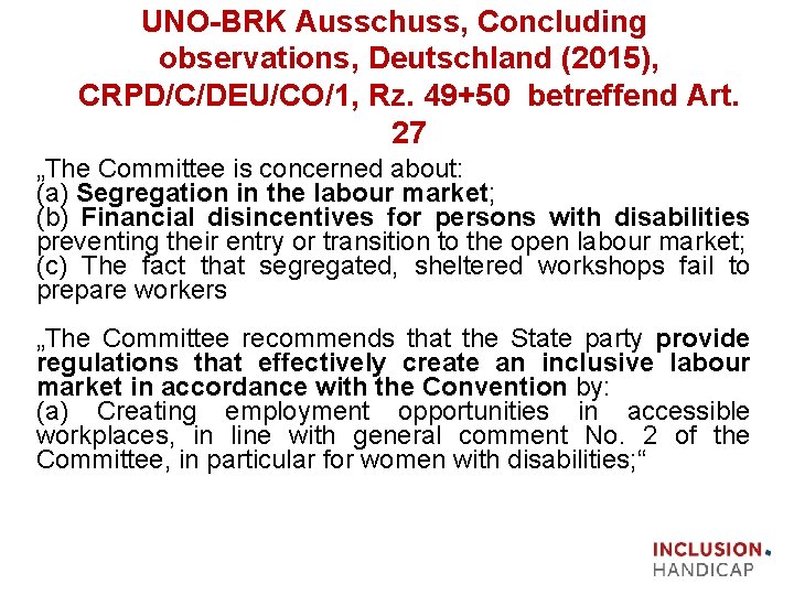 UNO BRK Ausschuss, Concluding observations, Deutschland (2015), CRPD/C/DEU/CO/1, Rz. 49+50 betreffend Art. 27 „The