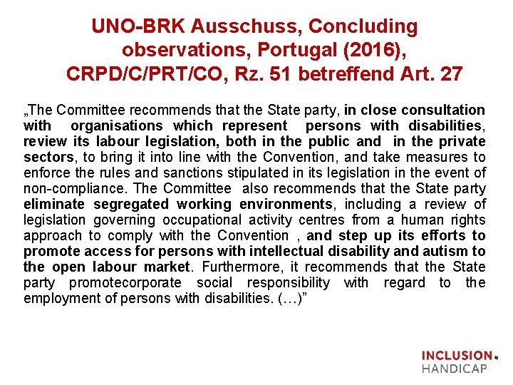 UNO BRK Ausschuss, Concluding observations, Portugal (2016), CRPD/C/PRT/CO, Rz. 51 betreffend Art. 27 „The
