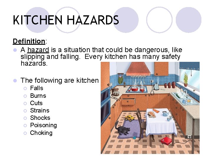 KITCHEN HAZARDS Definition: l A hazard is a situation that could be dangerous, like