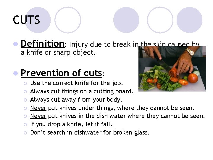 CUTS l Definition: Injury due to break in the skin caused by a knife