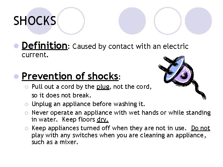 SHOCKS l Definition: Caused by contact with an electric current. l Prevention ¡ ¡