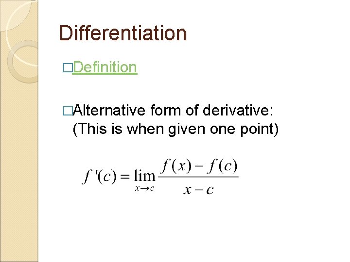 Differentiation �Definition �Alternative form of derivative: (This is when given one point) Differentiation �Definition �Alternative form of derivative: (This is when given one point)