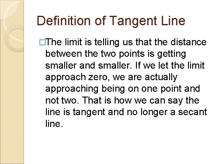 Definition of Tangent Line �The limit is telling us that the distance between the Definition of Tangent Line �The limit is telling us that the distance between the
