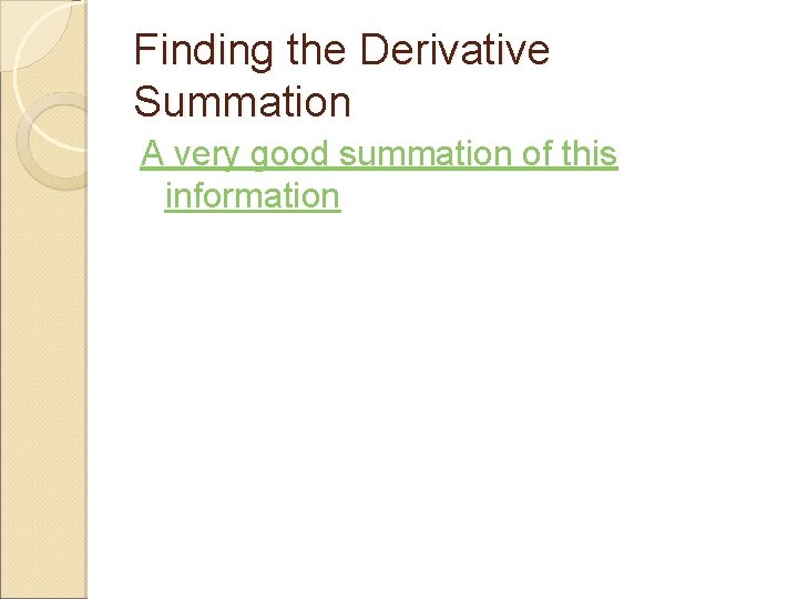 Finding the Derivative Summation A very good summation of this information Finding the Derivative Summation A very good summation of this information