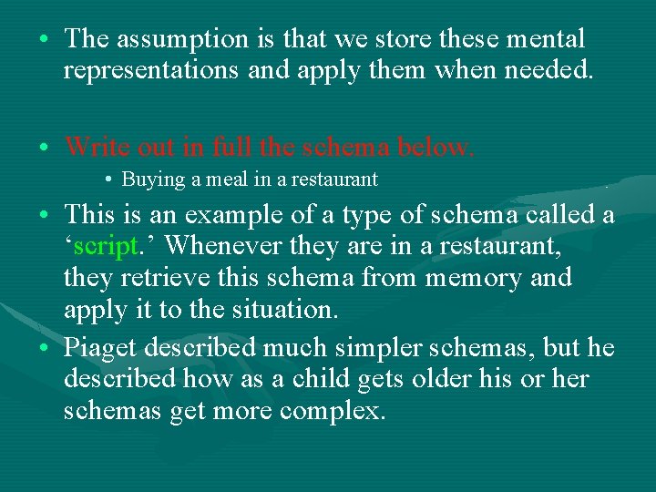  • The assumption is that we store these mental representations and apply them