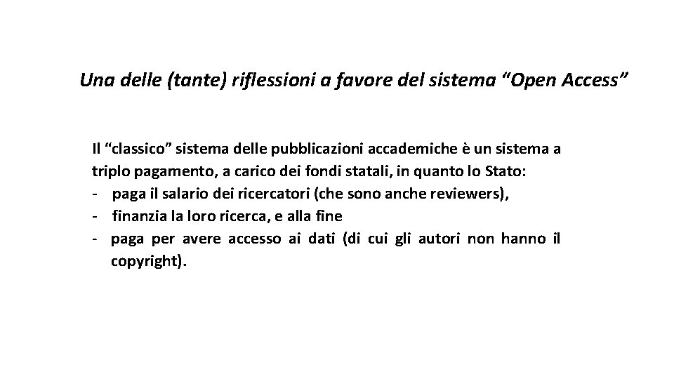 Una delle (tante) riflessioni a favore del sistema “Open Access” Il “classico” sistema delle