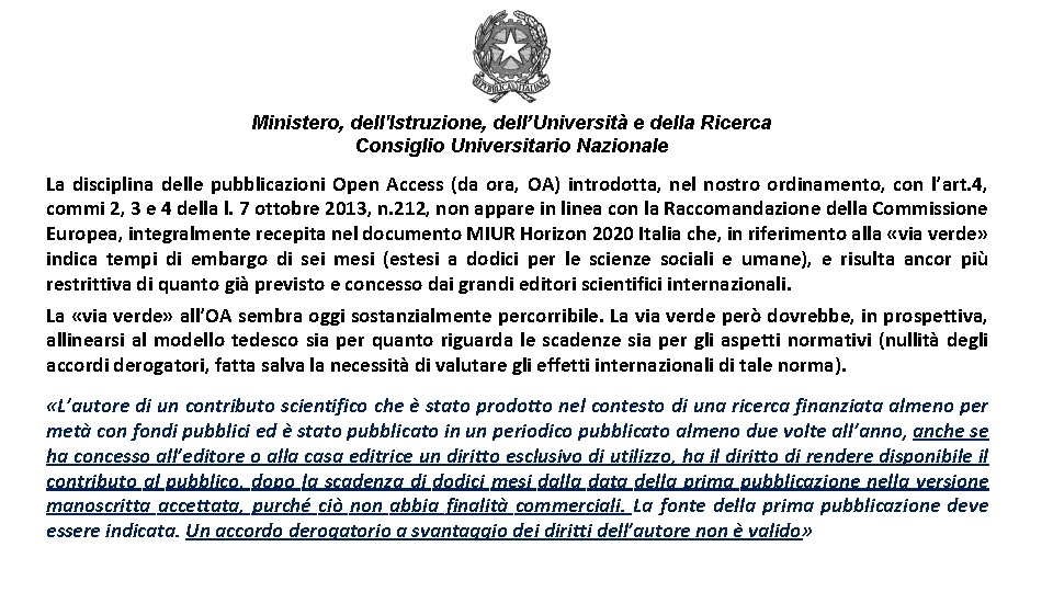 Ministero, dell'Istruzione, dell’Università e della Ricerca Consiglio Universitario Nazionale La disciplina delle pubblicazioni Open