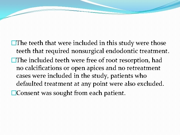 �The teeth that were included in this study were those teeth that required nonsurgical