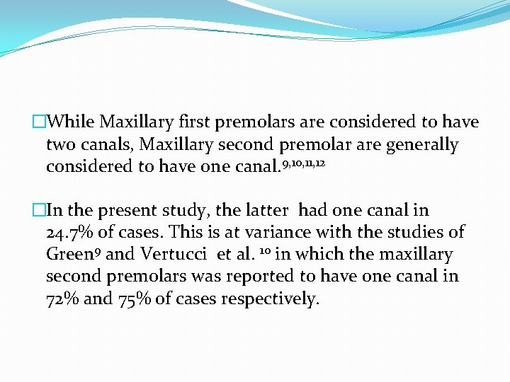 �While Maxillary first premolars are considered to have two canals, Maxillary second premolar are