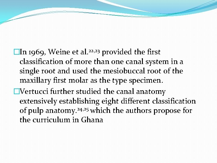 �In 1969, Weine et al. 22, 23 provided the first classification of more than