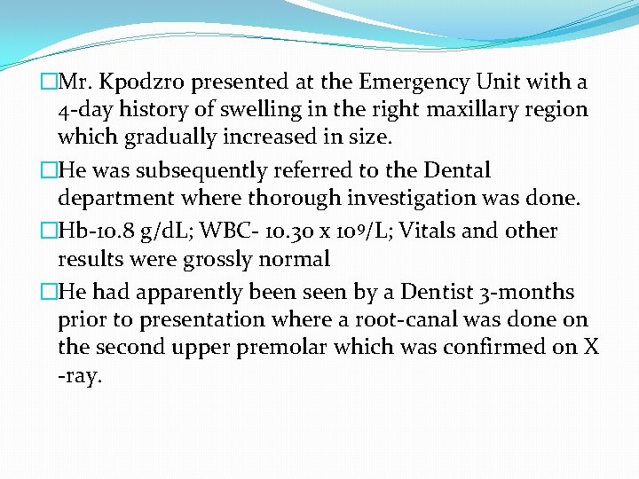 �Mr. Kpodzro presented at the Emergency Unit with a 4 -day history of swelling