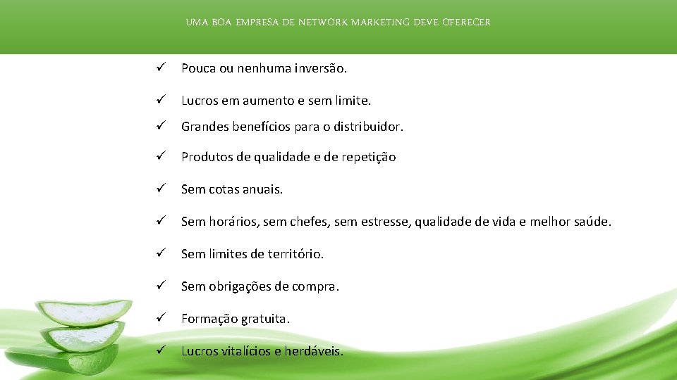 UMA BOA EMPRESA DE NETWORK MARKETING DEVE OFERECER ü Pouca ou nenhuma inversão. ü