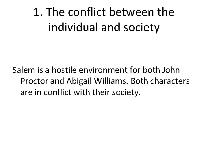 1. The conflict between the individual and society Salem is a hostile environment for