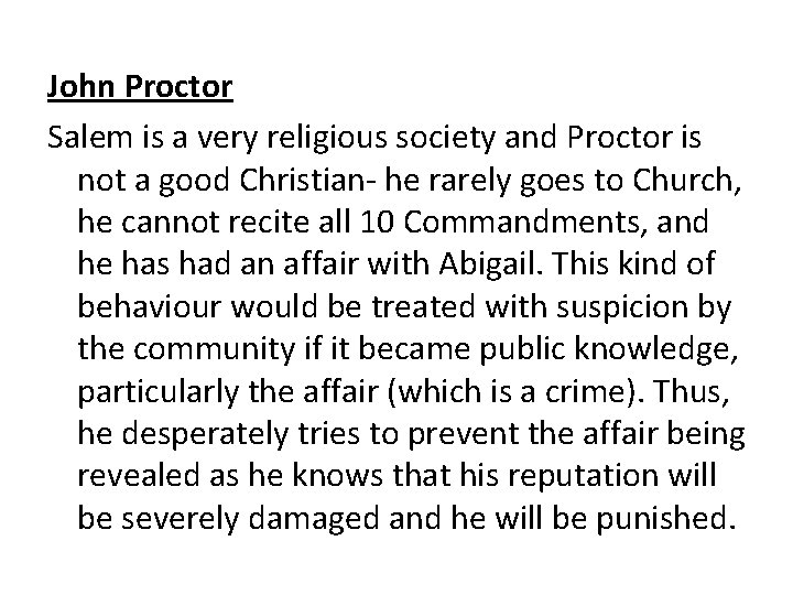 John Proctor Salem is a very religious society and Proctor is not a good