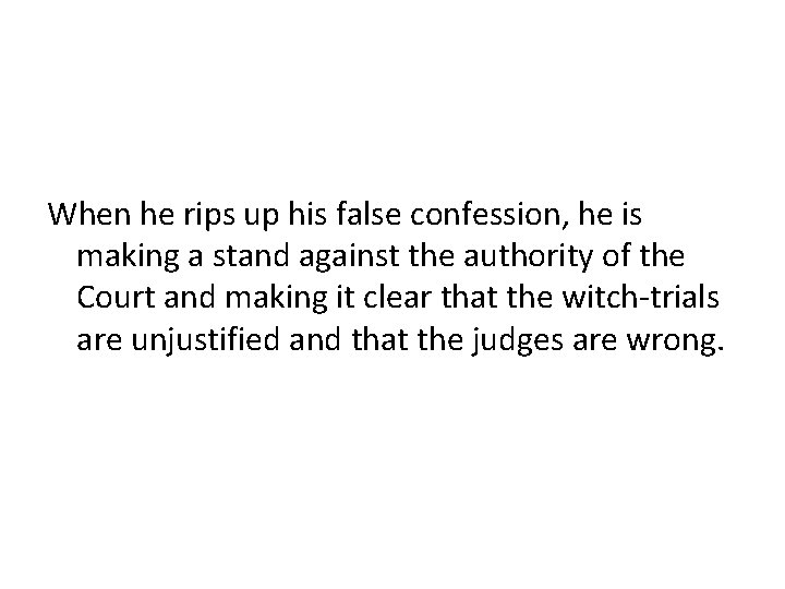 When he rips up his false confession, he is making a stand against the