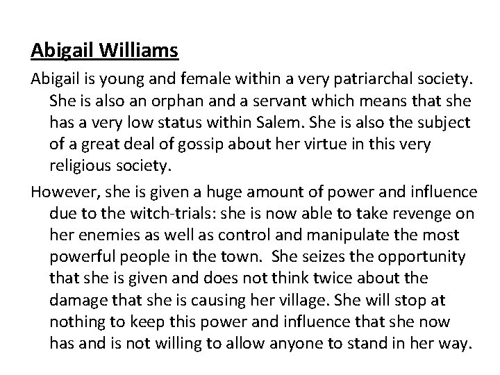 Abigail Williams Abigail is young and female within a very patriarchal society. She is