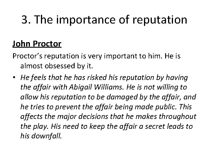 3. The importance of reputation John Proctor’s reputation is very important to him. He