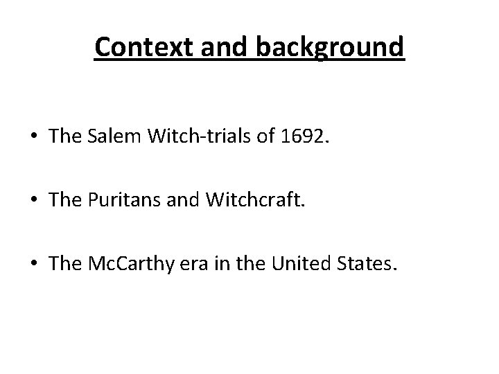 Context and background • The Salem Witch-trials of 1692. • The Puritans and Witchcraft.