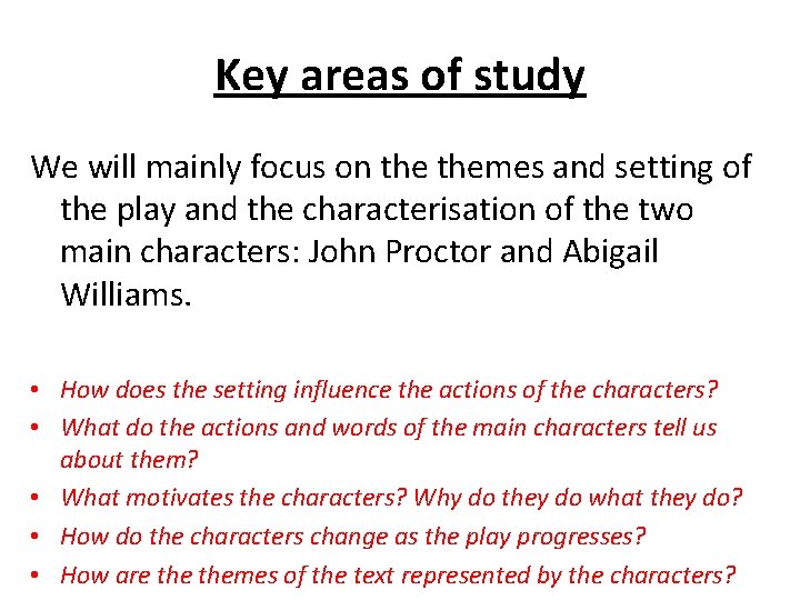 Key areas of study We will mainly focus on themes and setting of the