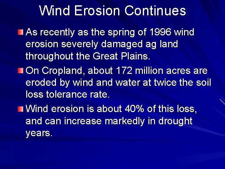 Wind Erosion Continues As recently as the spring of 1996 wind erosion severely damaged