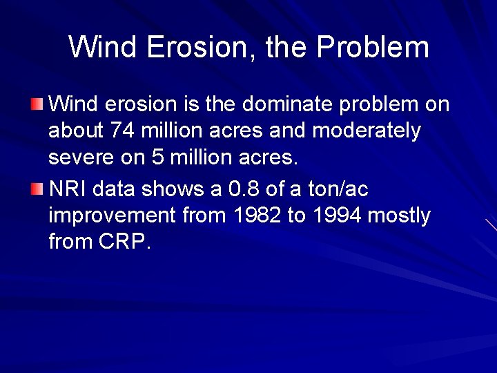 Wind Erosion, the Problem Wind erosion is the dominate problem on about 74 million