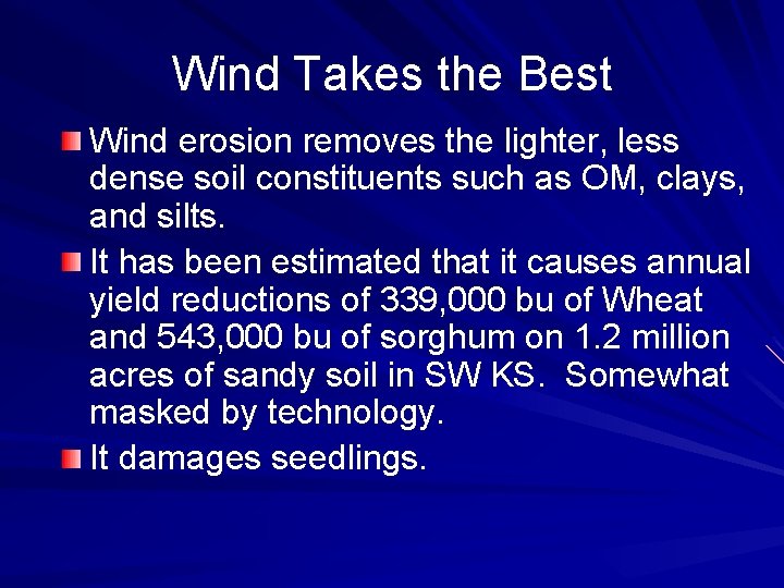 Wind Takes the Best Wind erosion removes the lighter, less dense soil constituents such