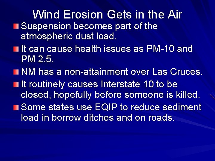 Wind Erosion Gets in the Air Suspension becomes part of the atmospheric dust load.