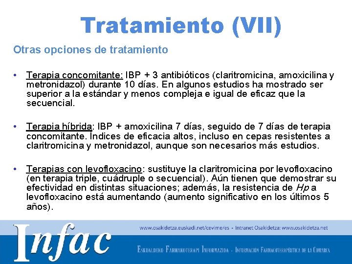 Tratamiento (VII) Otras opciones de tratamiento • Terapia concomitante: IBP + 3 antibióticos (claritromicina,