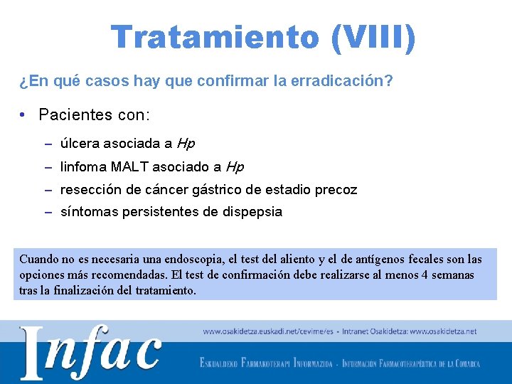 Tratamiento (VIII) ¿En qué casos hay que confirmar la erradicación? • Pacientes con: –