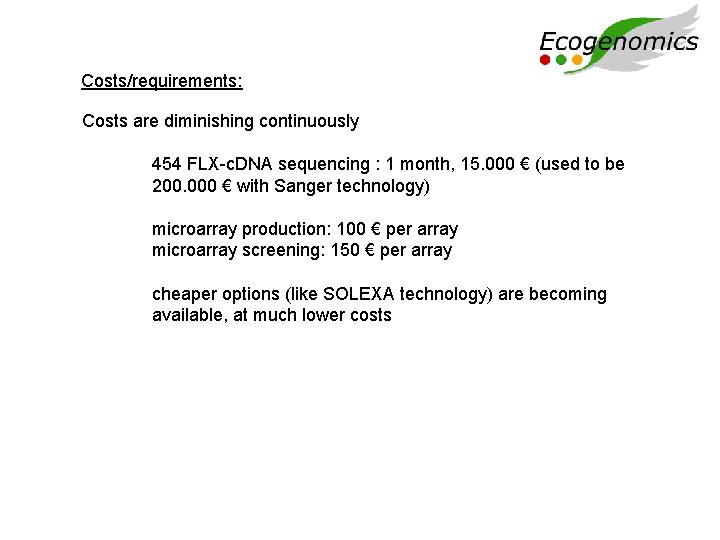 Costs/requirements: Costs are diminishing continuously 454 FLX-c. DNA sequencing : 1 month, 15. 000