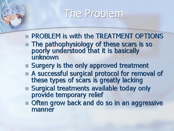 The Problem n n n PROBLEM is with the TREATMENT OPTIONS The pathophysiology of
