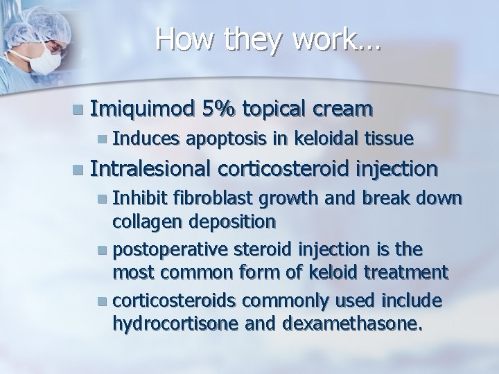 How they work… n Imiquimod 5% topical cream n Induces n apoptosis in keloidal