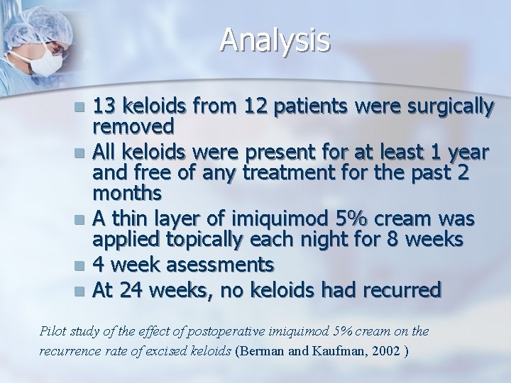 Analysis 13 keloids from 12 patients were surgically removed n All keloids were present