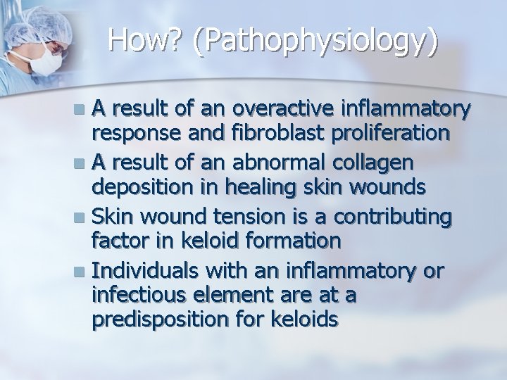 How? (Pathophysiology) A result of an overactive inflammatory response and fibroblast proliferation n A