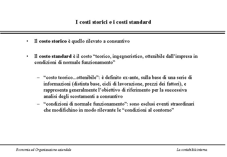 I costi storici e i costi standard • Il costo storico è quello rilevato