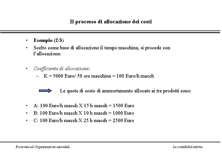 Il processo di allocazione dei costi • • Esempio (2/3) Scelto come base di