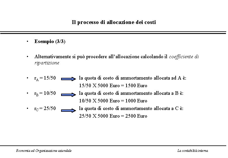 Il processo di allocazione dei costi • Esempio (3/3) • Alternativamente si può procedere