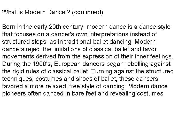 What is Modern Dance ? (continued) Born in the early 20 th century, modern