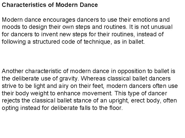 Characteristics of Modern Dance Modern dance encourages dancers to use their emotions and moods