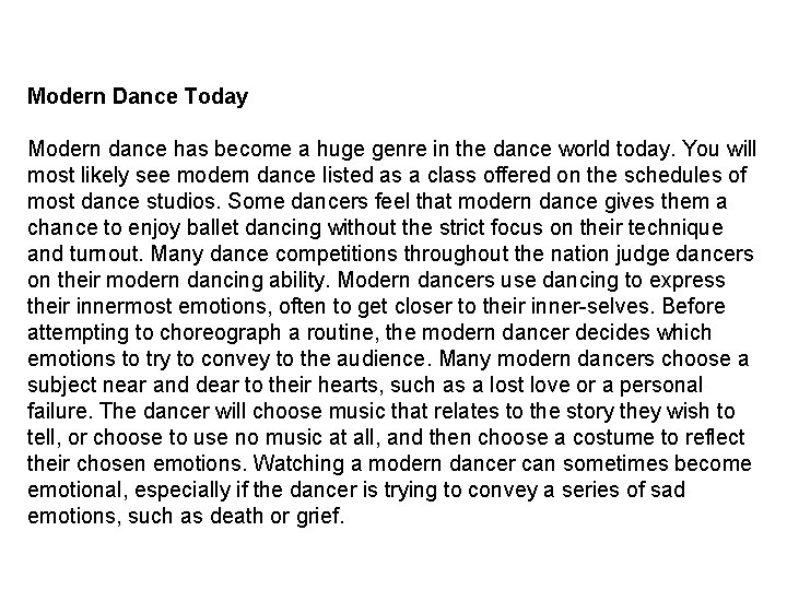 Modern Dance Today Modern dance has become a huge genre in the dance world