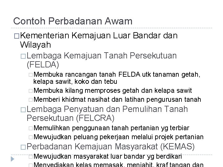 Contoh Perbadanan Awam �Kementerian Kemajuan Luar Bandar dan Wilayah �Lembaga Kemajuan Tanah Persekutuan (FELDA)